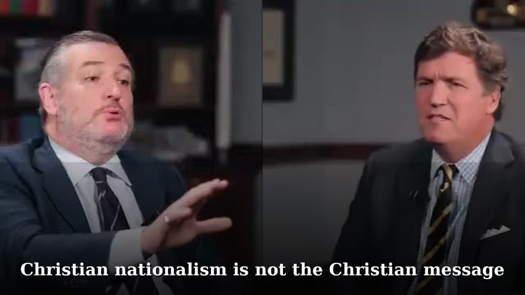 Ted Cruz and Tucker Carlson interview stills with overlay: Christian nationalism is not the Christian message