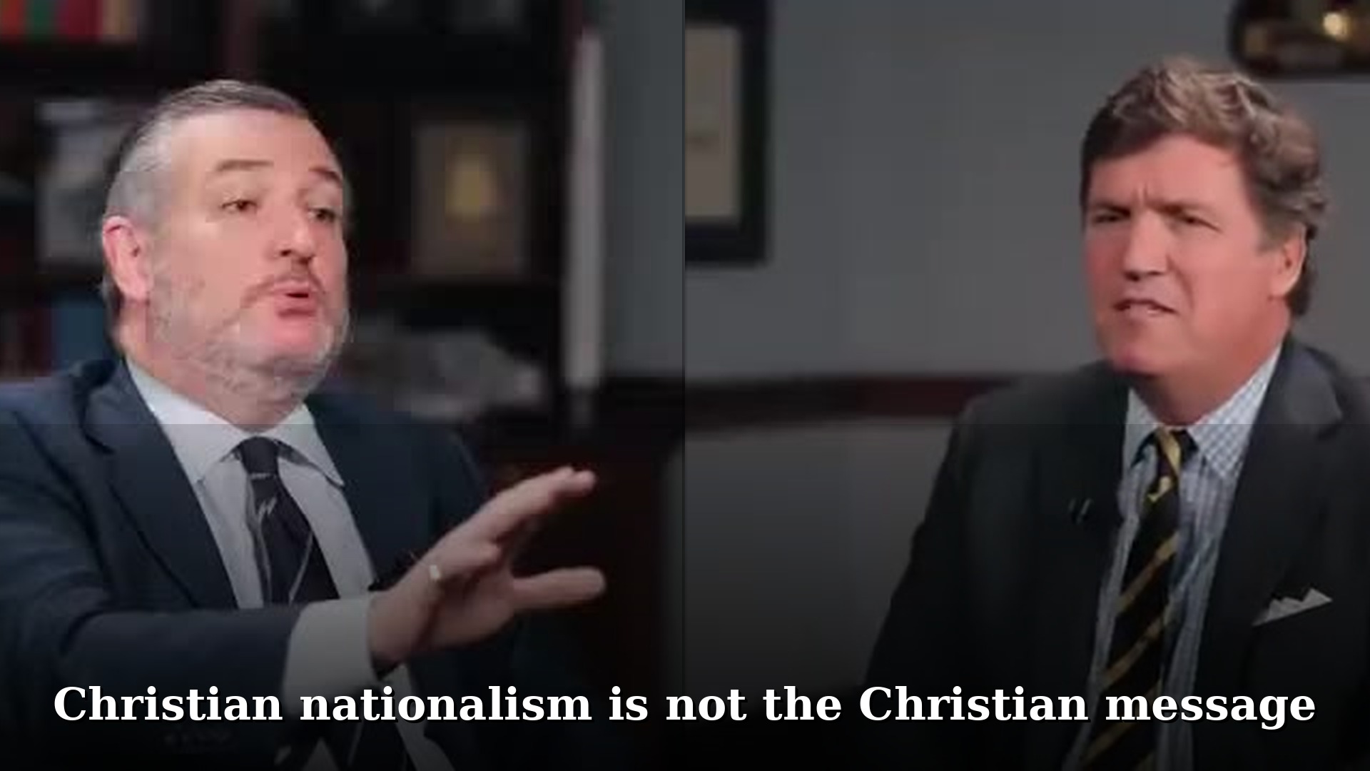 Ted Cruz and Tucker Carlson interview stills with overlay: Christian nationalism is not the Christian message